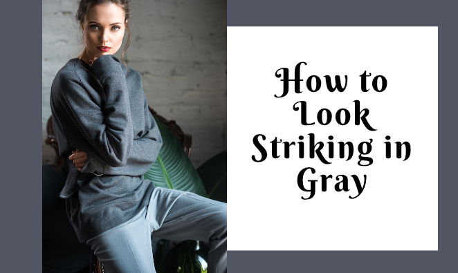 How to Look Striking in the Color Gray